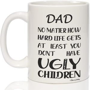 Breezy Valley Dad birthday gifts from Daughter Son, Dad Mug Funny - Dad Christmas Gifts, Fathers Day Gift for Dad, Dad No Matter How Hard Life Gets At Least You Don’t Have Ugly Children Mug